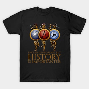 English is important, but history is importanter - Ancient Greek hoplites T-Shirt